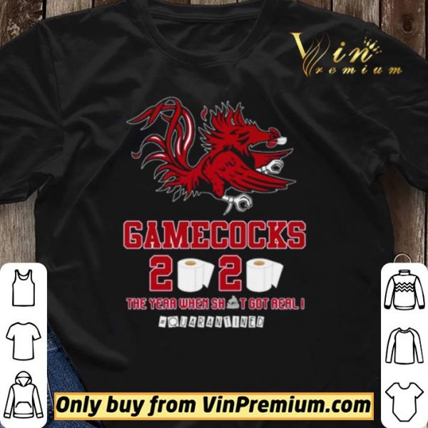 South Carolina Gamecocks 2020 the year when shit got real #quarantined shirt sweater