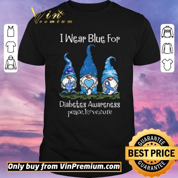 Top Gnomers I Wear Blue For Diabetes Awareness Peace Love Cure shirt sweater