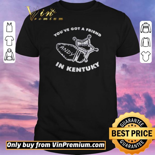 Official Youve got friend Andy in Kentucky shirt sweater