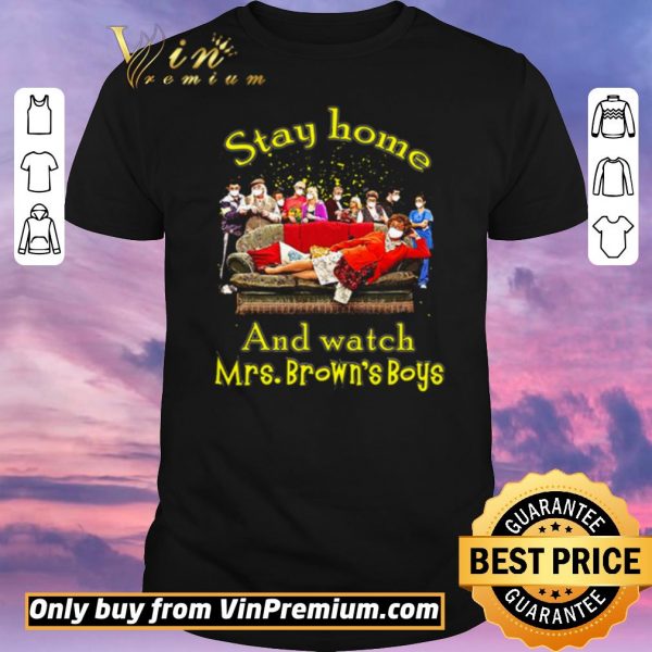 Funny Stay home and watch Mrs. Brown’s Boys shirt sweater
