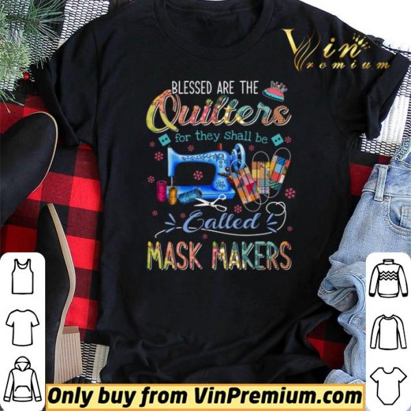 Blessed Are The Quilters For They Shall Be Called Mask Makers shirt sweater