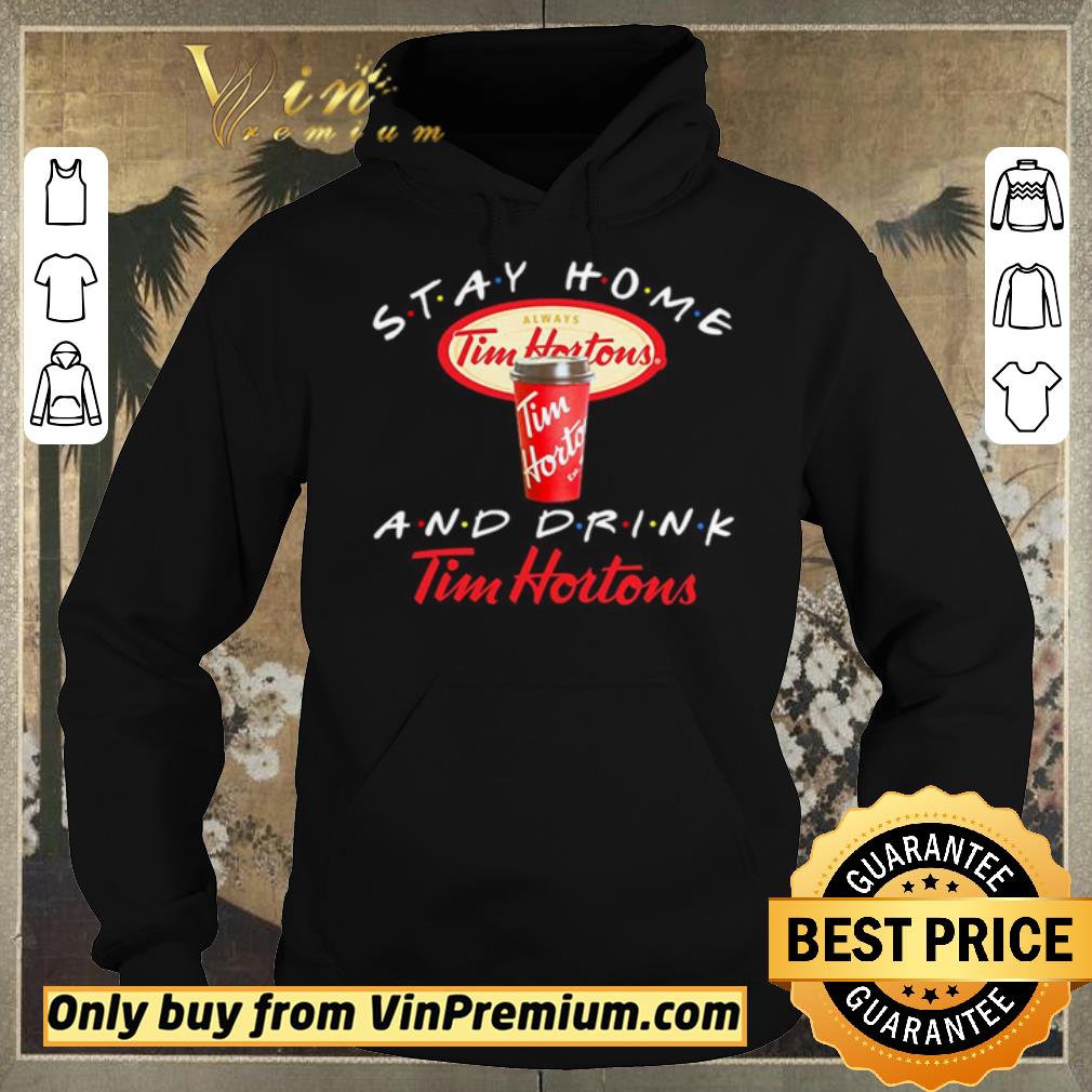 Nice Stay home and drink Tim Hortons shirt sweater 8ba9fea8 nice stay home and drink tim hortons shirt sweater 4 - Nice Stay home and drink Tim Hortons shirt sweater