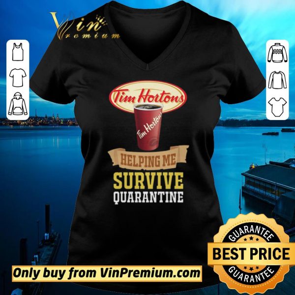 Premium Tim Horton helping me survive quarantine For shirt sweater