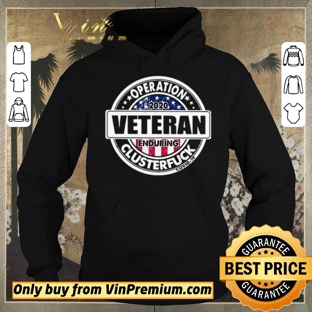 Funny Veteran 2020 operation enduring clusterfuck COVID19 shirt sweater 8f509cc8 funny veteran 2020 operation enduring clusterfuck covid19 shirt sweater 4 - Funny Veteran 2020 operation enduring clusterfuck COVID19 shirt sweater