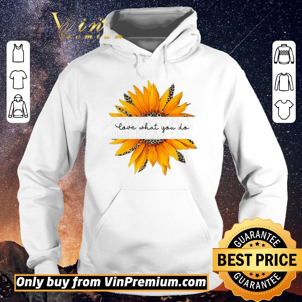 9099ba74 original sunflower leopard occupational therapist love what you do shirt sweater 4 - Original Sunflower Leopard Occupational Therapist Love What You Do shirt sweater