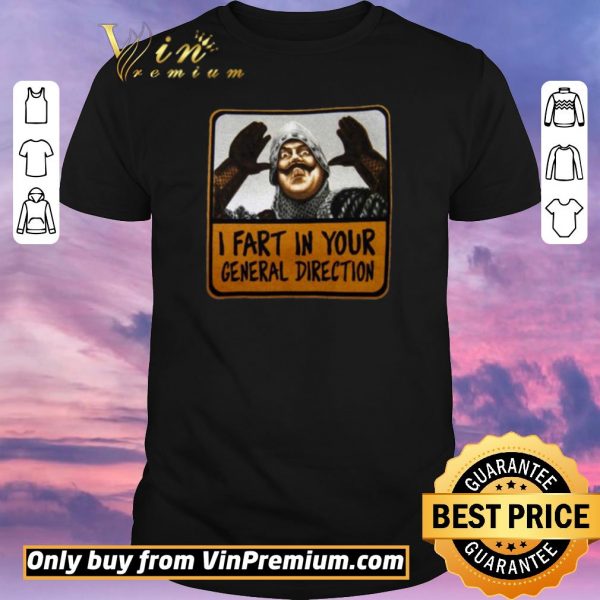 Premium Monty Python I Fart In Your General Direction shirt sweater