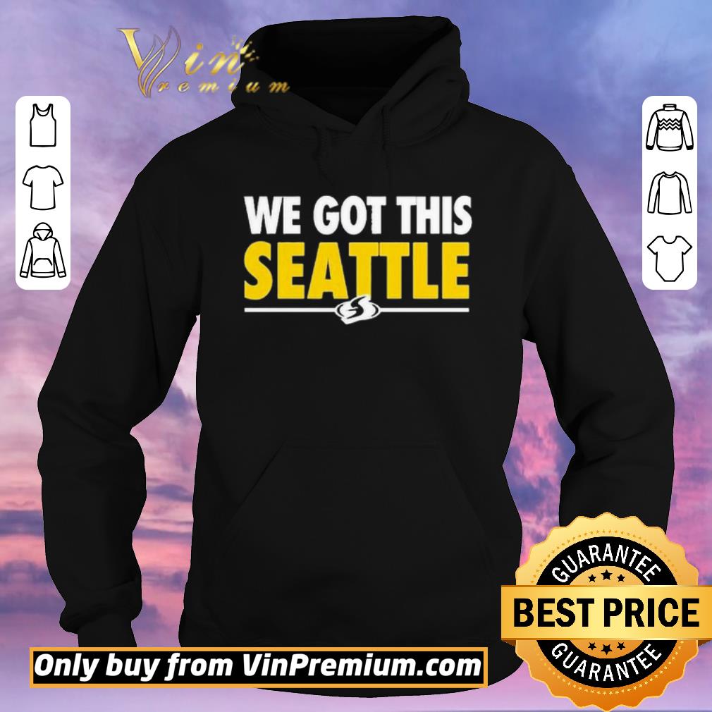 Funny We Got This Seattle shirt sweater 93234219 funny we got this seattle shirt sweater 4 - Funny We Got This Seattle shirt sweater
