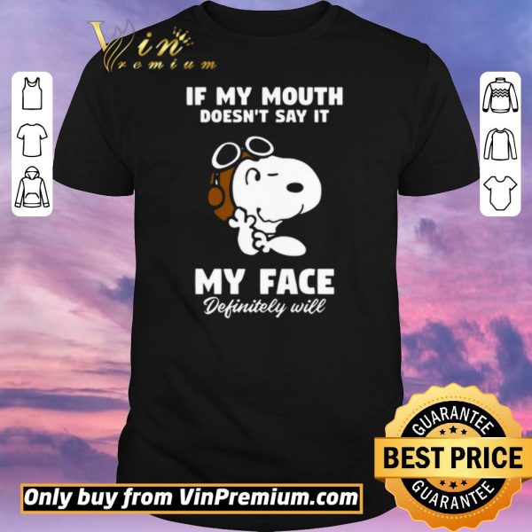 Pretty Snoopy If My Mouth Doesn't Say It My Face Definitely Will shirt sweater
