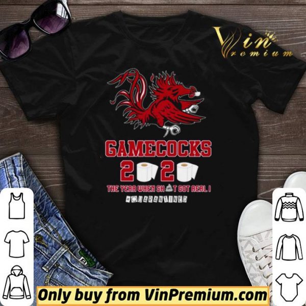 South Carolina Gamecocks 2020 the year when shit got real #quarantined shirt sweater