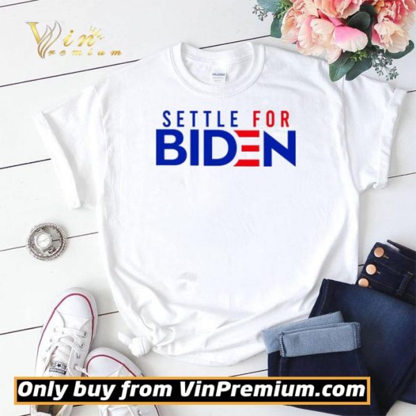 Settle For Biden shirt sweater
