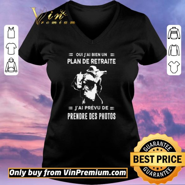 Nice Oui J'ai Bien Un Plan De Retraite J'ai Prevu De Prendre Des Photos shirt sweater