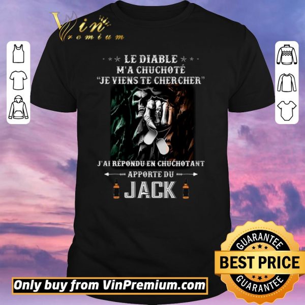Official Le Diable M'a Chuchote Je Viens Te Chercher J'ai Repondu En Chuchotant shirt sweater