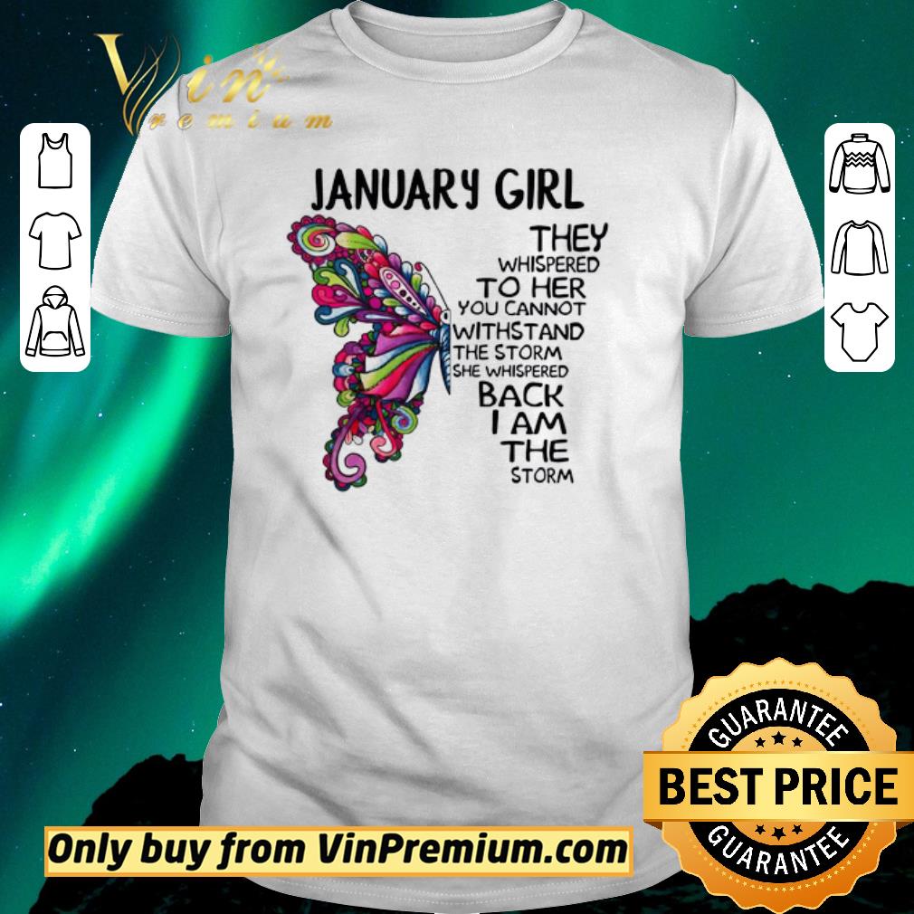 Funny January girl Butterfly the whispered to her you cannot withstand shirt sweater