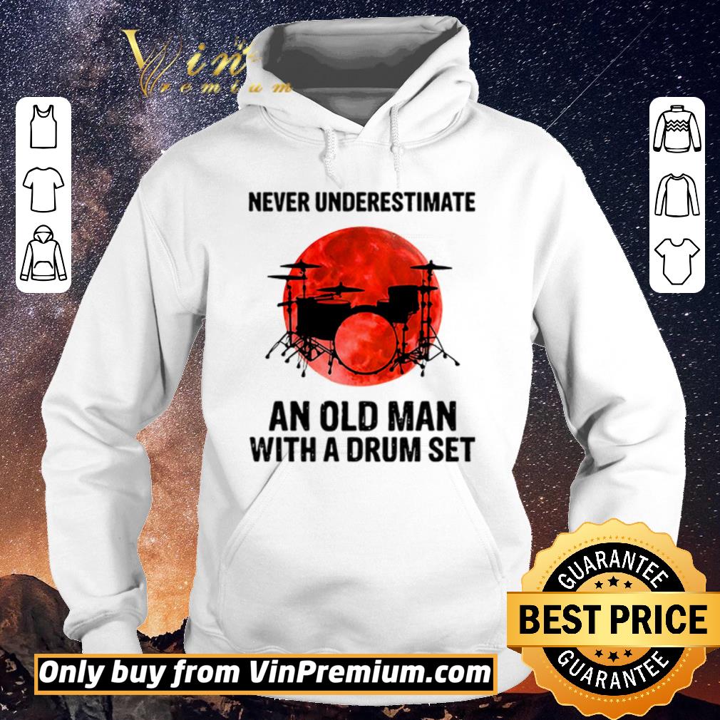 Awesome Never underestimate an old man with a drum set sunset shirt sweater 99a001ed awesome never underestimate an old man with a drum set sunset shirt sweater 4 - Awesome Never underestimate an old man with a drum set sunset shirt sweater