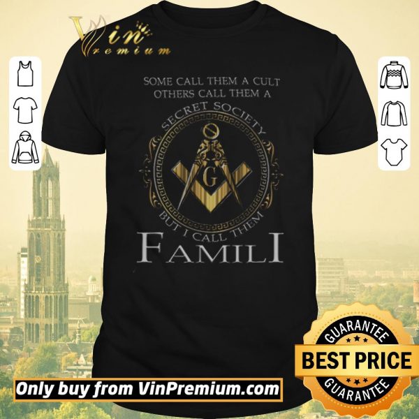 Nice Some Call Them A Cult Others Call Them A Secret Society But I Call Them Famili shirt sweater