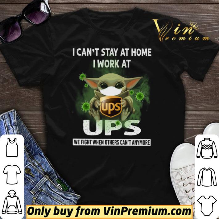 Baby Yoda Mask I Can't Stay At Home I Work At UPS We Fight When Others shirt sweater