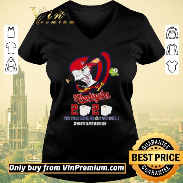 Funny Washington Nationals 2020 the year when shit got real #quarantined shirt sweater
