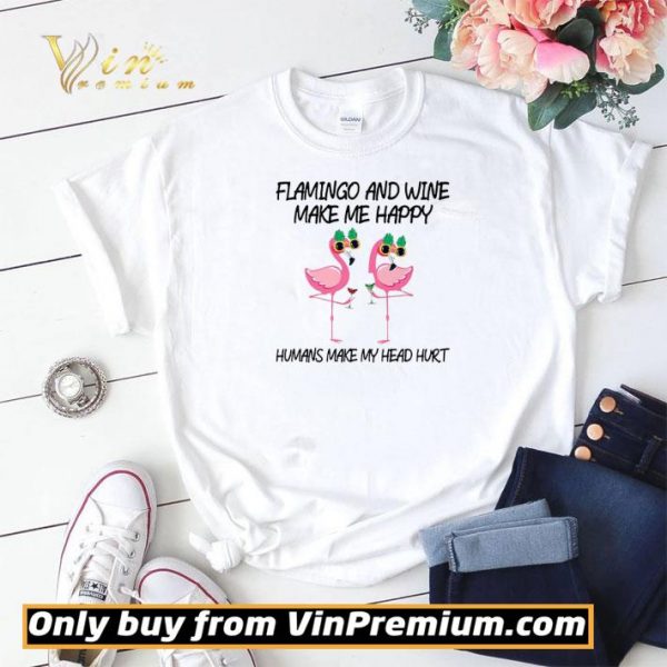 Flamingo And Wine Make Me Happy shirt sweater