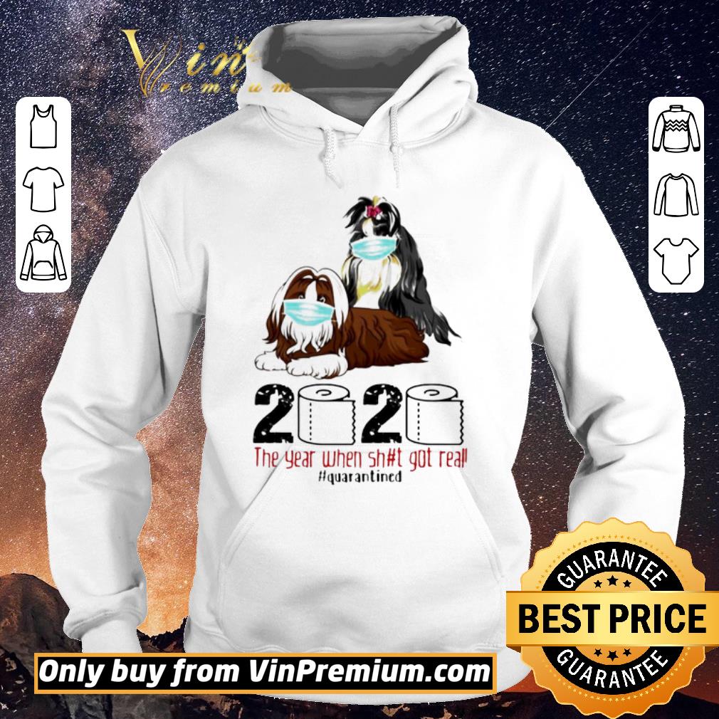 9d8df41b nice shih tzu the year when shit got real quarantined shirt sweater 4 - Nice Shih Tzu the year when shit got real quarantined shirt sweater