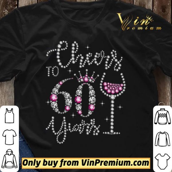 Cheers To 60 Year shirt sweater