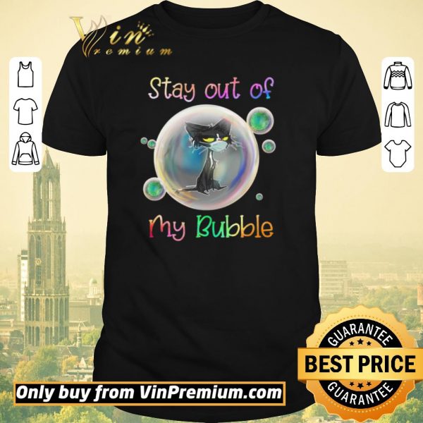Nice Stay Out Of My Bubble Black Cat shirt sweater
