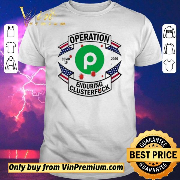 Original Publix Operation enduring clusterfuck Covid-19 2020 shirt sweater