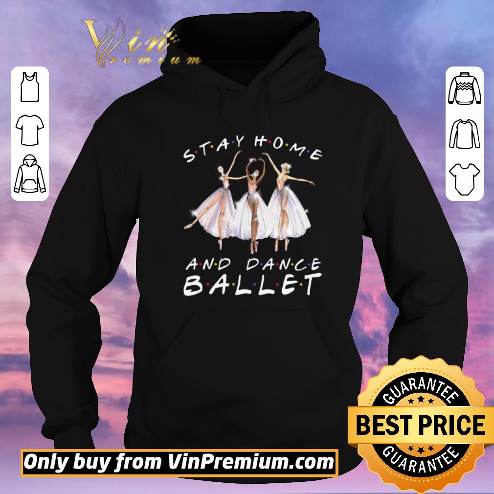 Official Stay Home And Dance Ballet Coronavirus shirt sweater 9f897d69 official stay home and dance ballet coronavirus shirt sweater 4 - Official Stay Home And Dance Ballet Coronavirus shirt sweater