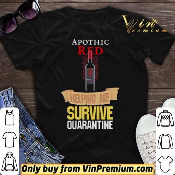 Apothic Red helping me survive quarantine shirt sweater