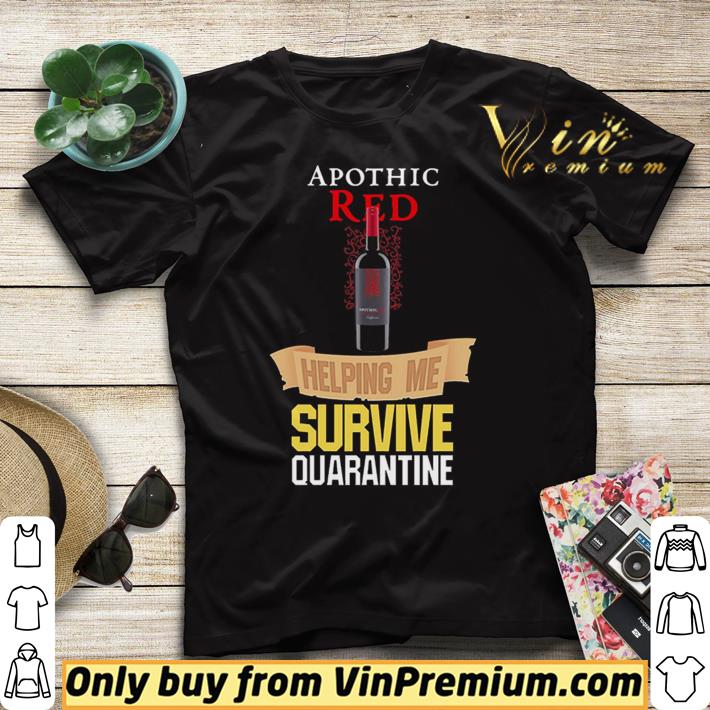Apothic Red helping me survive quarantine shirt sweater 4 - Apothic Red helping me survive quarantine shirt sweater