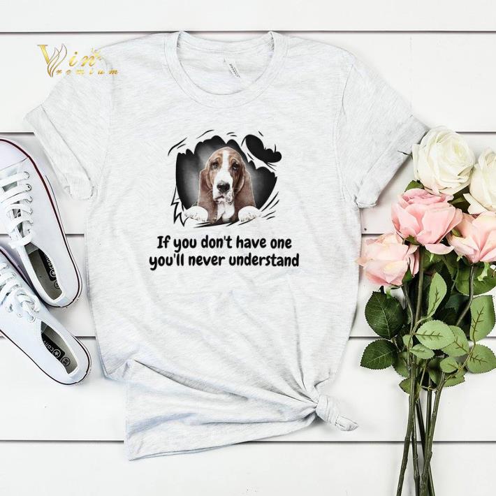 Basset If You Don t Have One You ll Never Understand shirt sweater 4 - Basset If You Don't Have One You'll Never Understand shirt sweater