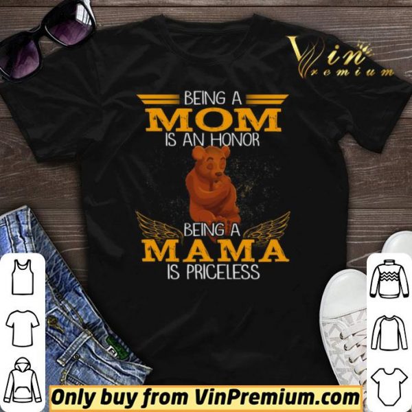 Bear Being A Mom Is An Honor Being A Mom Is Priceless shirt sweater