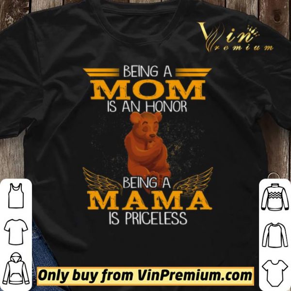 Bear Being A Mom Is An Honor Being A Mom Is Priceless shirt sweater