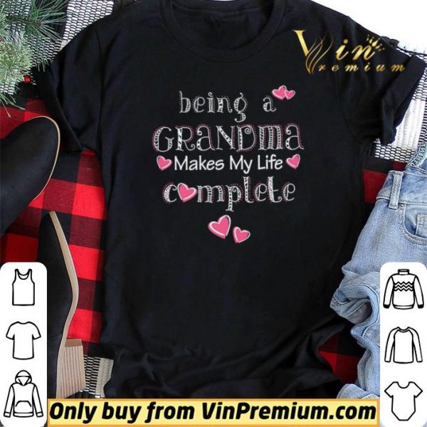 Being A Grandma Makes My Life Complete shirt sweater
