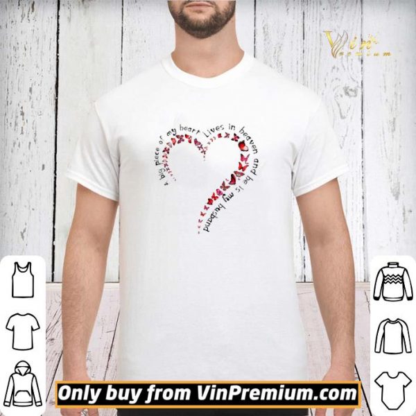 Butterfly A Big Piece Of My Heart Lives In Heaven And He Is My Husband shirt sweater
