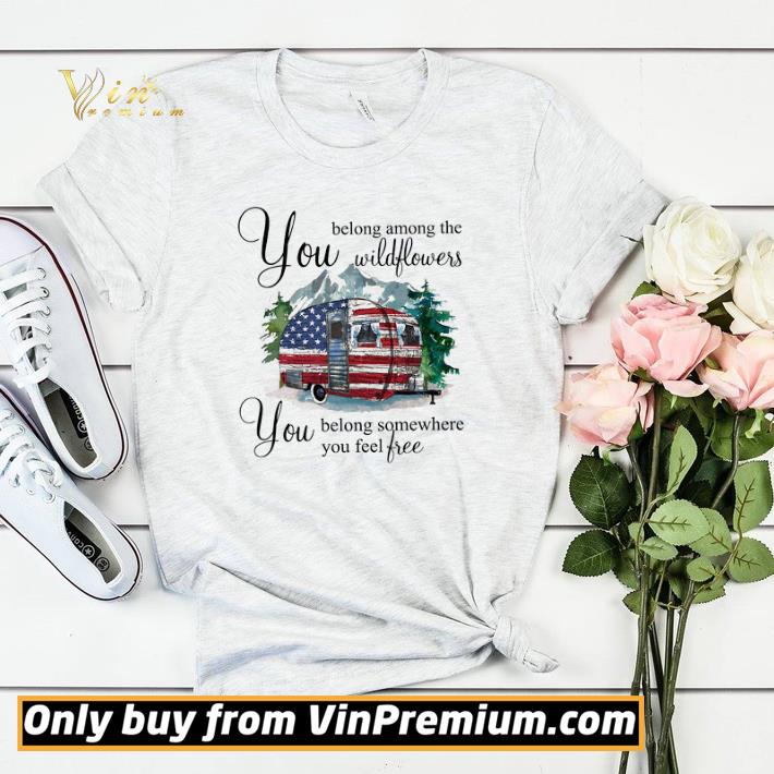 Camp American Flag You Belong Among The Wildflowers You Belong Somewhere shirt sweater 4 - Camp American Flag You Belong Among The Wildflowers You Belong Somewhere shirt sweater