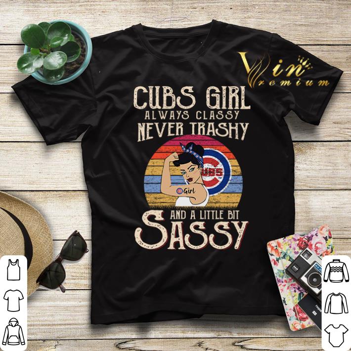 Chicago Cubs Alwaus classy Never Trashy and a little bit Sassy vintage shirt sweater 4 - Chicago Cubs Alwaus classy Never Trashy and a little bit Sassy vintage shirt sweater