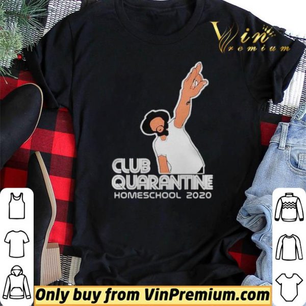 Club Quarantine Homeschool 2020 shirt sweater