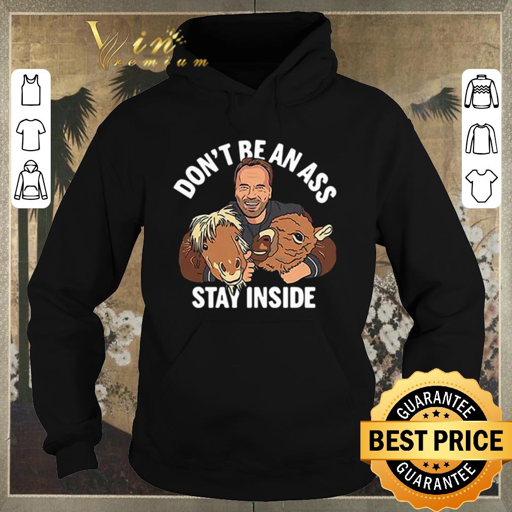 Funny Arnold Schwarzenegger don’t be an ass stay inside shirt sweater Funny Arnold Schwarzenegger don t be an ass stay inside shirt sweater 4 - Funny Arnold Schwarzenegger don’t be an ass stay inside shirt sweater