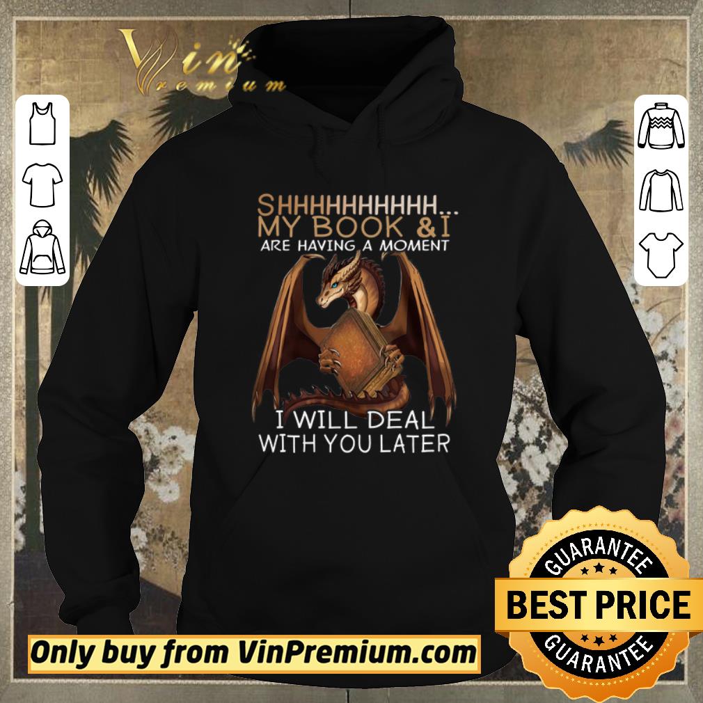 Funny Dragon Shhh My Book I Are Having A Moment I Will Deal With You Later shirt sweater 4 - Funny Dragon Shhh My Book & I Are Having A Moment I Will Deal With You Later shirt sweater