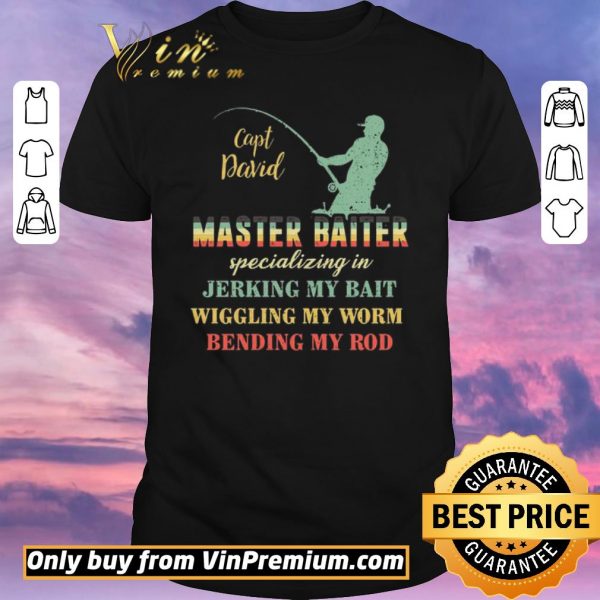 Funny Fishing Capt David Master Baiter Specializing In Jerking My Bait shirt sweater
