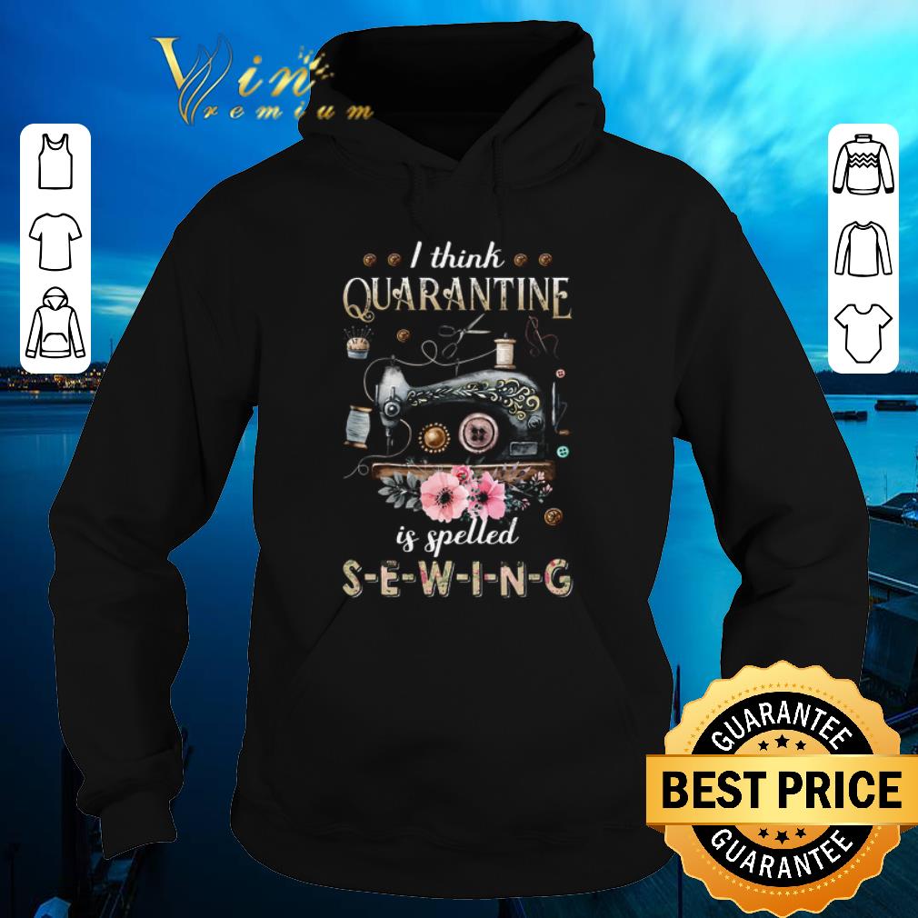 Funny I Think Quarantine If Spelled Sewing shirt sweater Funny I Think Quarantine If Spelled Sewing shirt sweater 4 - Funny I Think Quarantine If Spelled Sewing shirt sweater