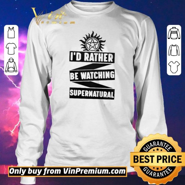 Funny Id Rather Be Watching Supernatural shirt sweater