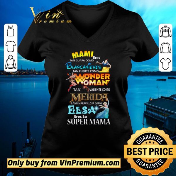 Funny Mami Eres Tan Guapa Como Blancanieves Tan Fuerte Como Wonder Woman shirt sweater