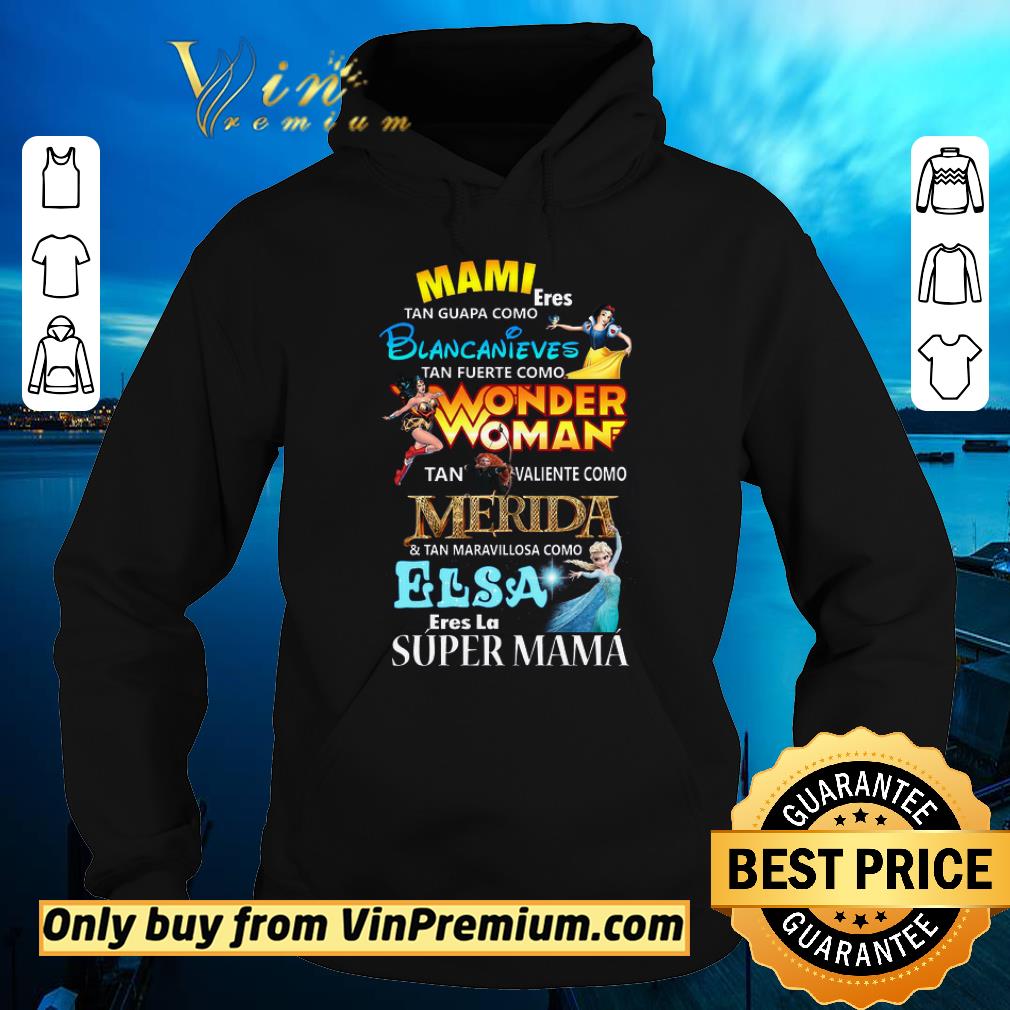 Funny Mami Eres Tan Guapa Como Blancanieves Tan Fuerte Como Wonder Woman shirt sweater 4 - Funny Mami Eres Tan Guapa Como Blancanieves Tan Fuerte Como Wonder Woman shirt sweater