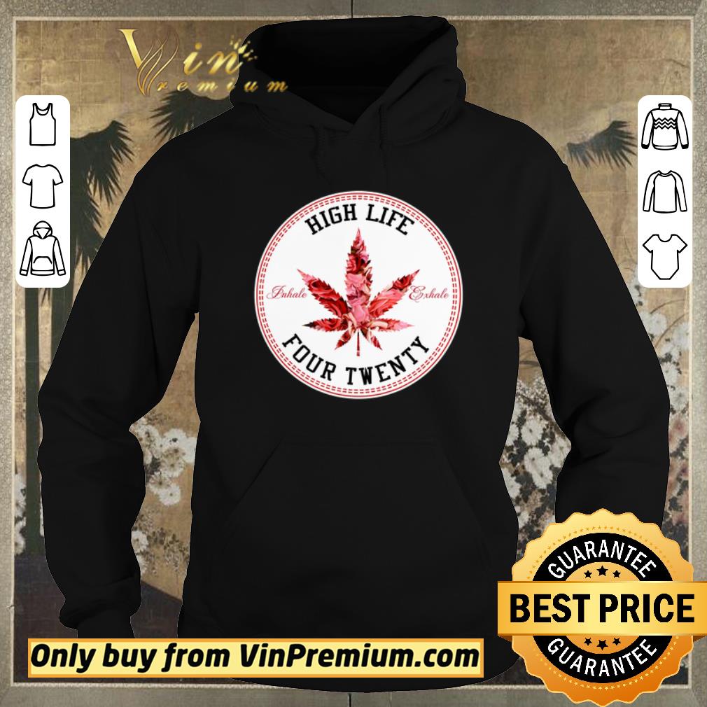 Funny Marijuana Flowers High Life Inhale Exhale Four Twenty shirt sweater 4 - Funny Marijuana Flowers High Life Inhale Exhale Four Twenty shirt sweater