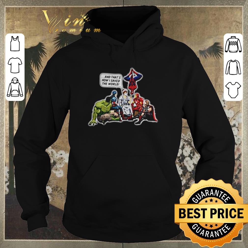 Funny NURSE AND SUPERHEROES AND THATS HOW I SAVED THE WORLD shirt sweater 4 - Funny NURSE AND SUPERHEROES AND THATS HOW I SAVED THE WORLD shirt sweater