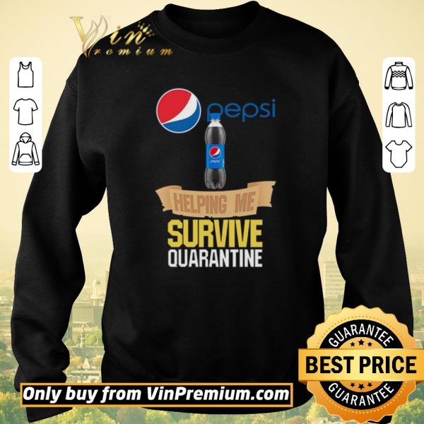 Funny Pepsi helping me survive quarantine shirt sweater