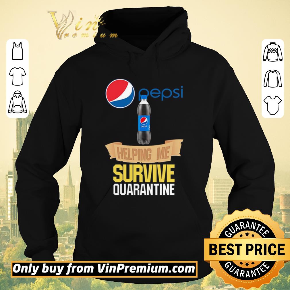 Funny Pepsi helping me survive quarantine shirt sweater 4 - Funny Pepsi helping me survive quarantine shirt sweater