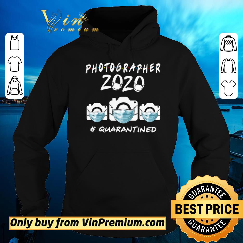 Funny Photographer 2020 Quarantined Coronavirus shirt sweater Funny Photographer 2020 Quarantined Coronavirus shirt sweater 4 - Funny Photographer 2020 Quarantined Coronavirus shirt sweater