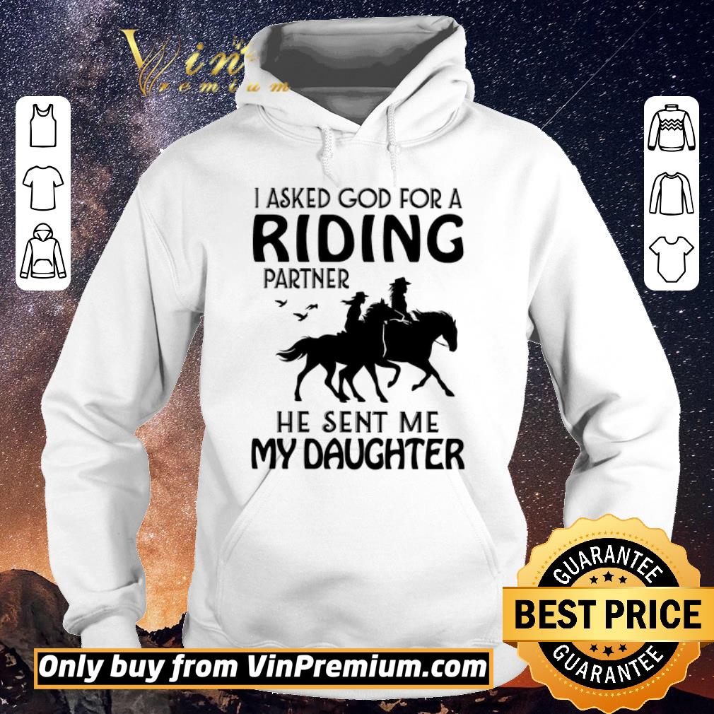 Funny Ride A Horse I Asked God For A Riding Partner He Sent Me My Daughter shirt sweater 4 - Funny Ride A Horse I Asked God For A Riding Partner He Sent Me My Daughter shirt sweater